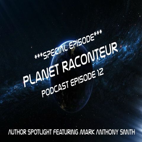 Mark Anthony Smith (author spotlight podcast) - Planet Raconteur episode 12