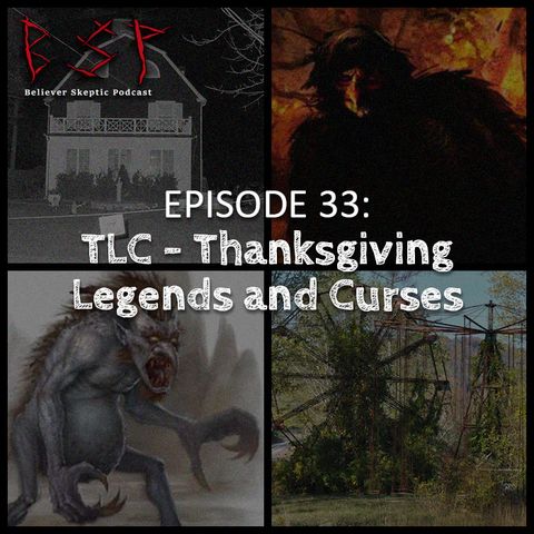 Episode 33 – TLC: Thanksgiving Legends and Curses