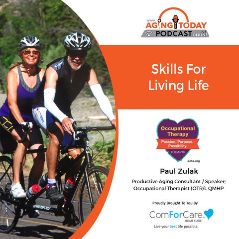 2/7/22: Paul Zulak of Activities Unlimited | Skills For Living Life | Aging Today with Mark Turnbull from ComForCare Portland