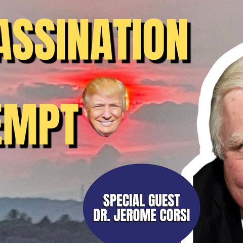 Trump Assassination Attempt | Dr. Jerome Corsi (TPC #1,529)