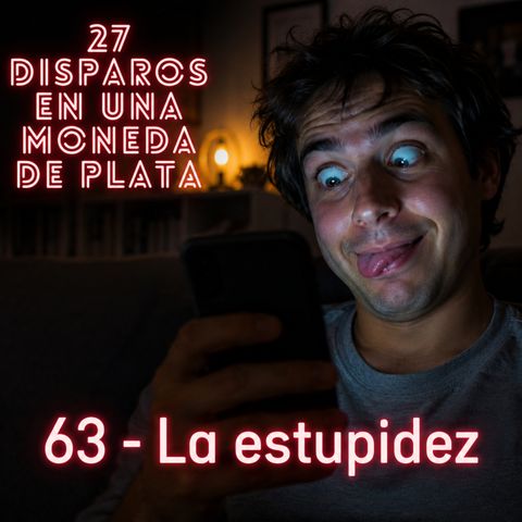 63 - La estupidez