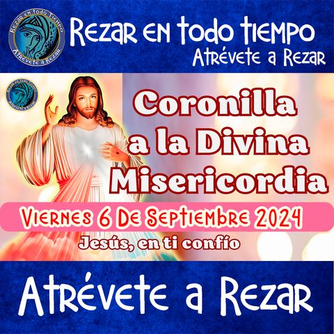 Coronilla a la Divina Misericordia de hoy Viernes 6 de Septiembre 2024💙