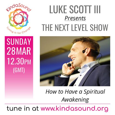 How to Have a Spiritual Awakening (Pt. 1) | The Next Level Show with Luke Scott III