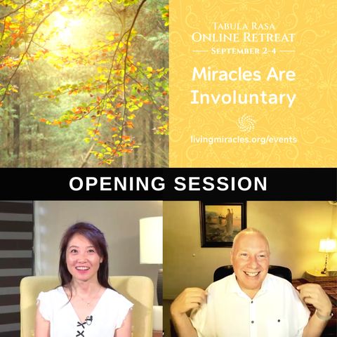 Opening Session - Miracles is Involuntary - Tabula Rasa Online Retreat with David Hoffmeister and Frances Xu