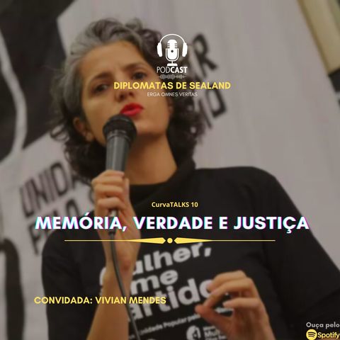 CurvaTALKS 10 - Memória, Verdade e Justiça (com Vivian Mendes)