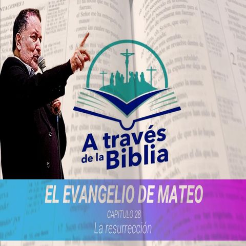 El evangelio de Mateo Capítulo 28 | La resurrección