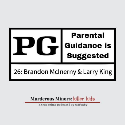 26: Parental Guidance is Suggested (Brandon McInerny/Larry King)