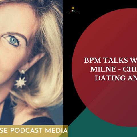 BPM E72 Talks With Riana Milne - Childhood Dating and Lessons in Love