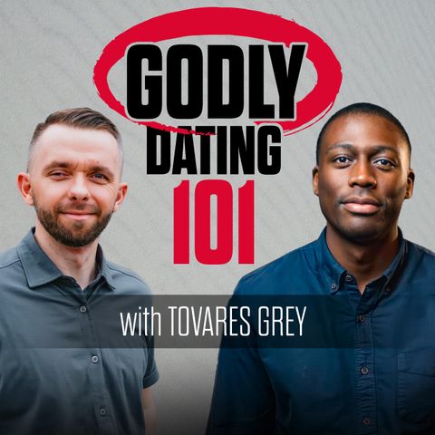 Stream Episode 73- Godly Dating 101 with Tovares Grey