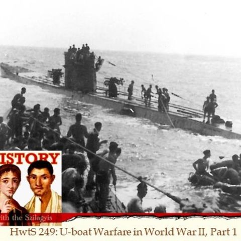 HwtS 249: U-Boat Warfare in World War II, Part 1