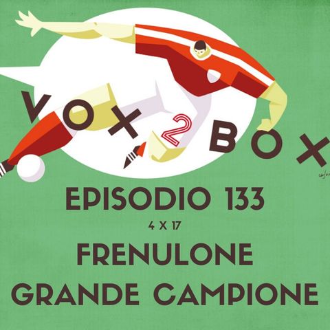 Episodio 133 (4x18) - Frenulone Grande Campione
