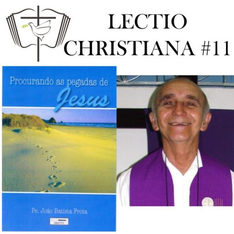 Lectio Christiana 11 - Procurando as pegadas de Jesus