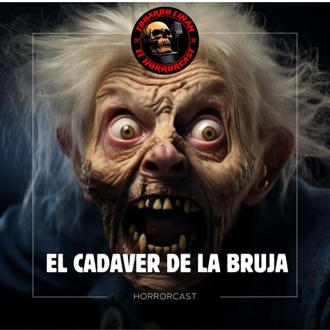 HORROR CAST : EL CADAVER DE LA BRUJA / RELATOS DE MORGUES-BRUJAS