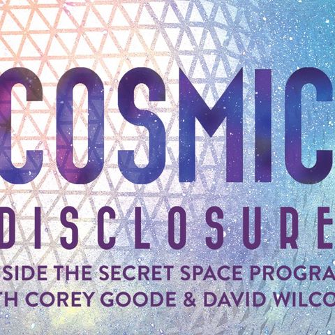 Cosmic Disclosure with David Wilcock : We are One S01 EP5