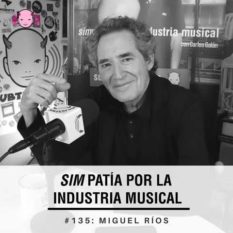 Simpatía por la industria musical #135: Miguel Ríos