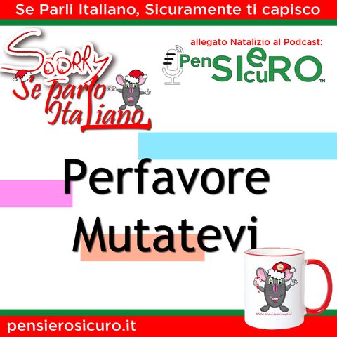Sorry Se Parlo Italiano #10 - Perfavore Mutatevi
