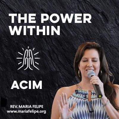 [TRUTH TALK] The Power Within - ACIM - Maria Felipe