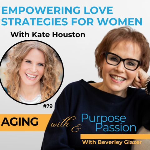 Empowering Love Strategies for Women Over 50 with Kate Houston