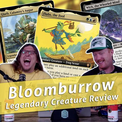 Commander Cookout Podcast, Ep 447 - Bloomburrow Legendary Creature Set Review and Analysis