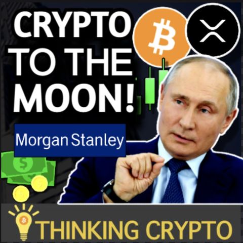 Morgan Stanley CEO & Putin Bullish on CRYPTO - Big Ripple XRP News - Bitcoin Miner IPO & NYSE ETF