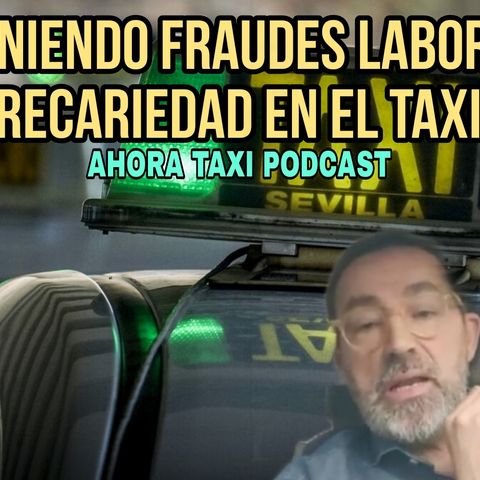 Ahora Taxi #5 ＂Exponiendo fraudes laborales, precariedad en el taxi＂ #podcast #taxi