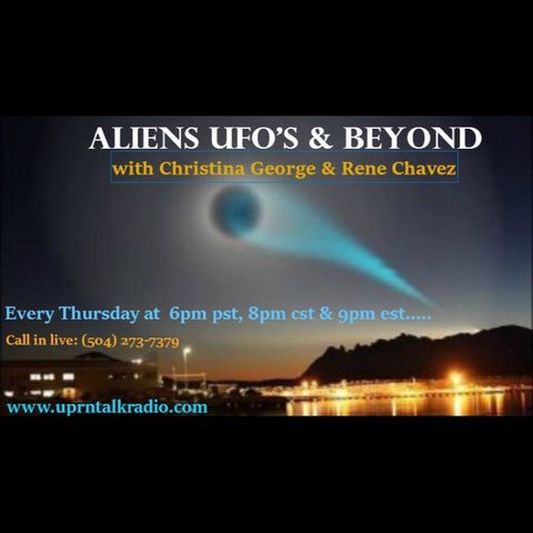 Aliens UFOs and Beyond Christina George Rene Chavezs Ep20