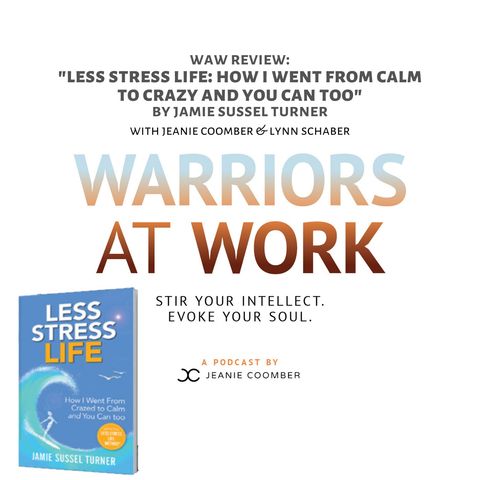 “WAW Review” with Jeanie Coomber & Lynn Schaber: “Less Stress Life-How I went from Crazed to Calm and You Can Too” by Jamie Sussel Turner