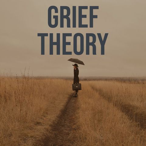 Grief Theory (Deep Dive) (2020 Rerun)