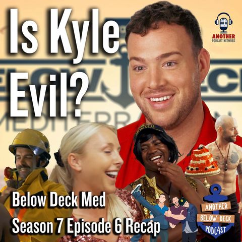 Is Kyle Evil? | Below Deck Med S7 E6
