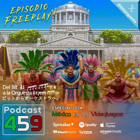 459 - México en los Videojuegos, Especial 2024 Feeplay!