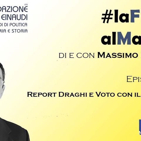 #LaFLEalMassimo - Episodio 133: Report Draghi e Voto con il Portafogli