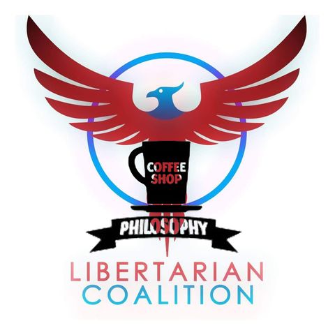 Coffee Shop Philosophy - Episode 31 - Libertarian Coalition