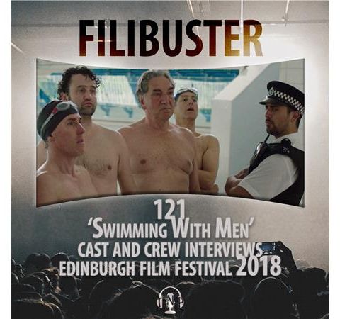 121 - 'Swimming With Men' Cast and Crew Interviews (EIFF 2018)