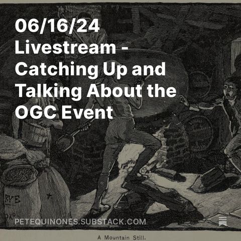 06/16/24 Livestream - Catching Up and Talking About the OGC Event