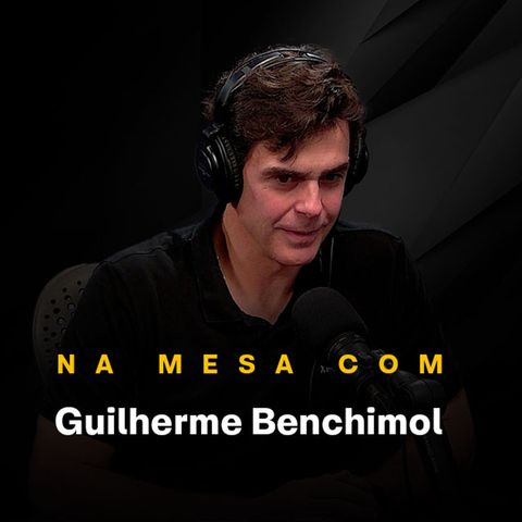 #23 - Na Mesa com Guilherme Benchimol, fundador da XP Inc.