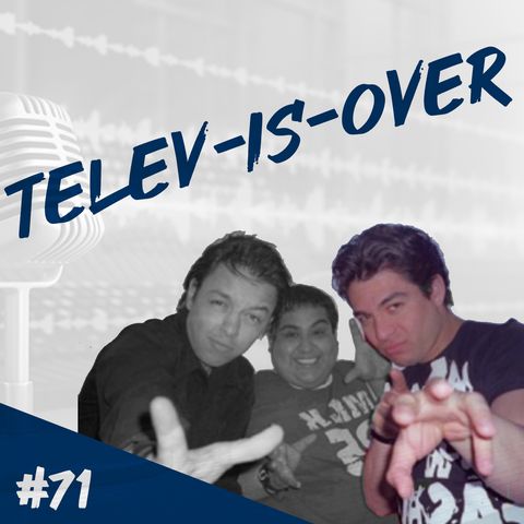 Episodio 71 - Telev-Is-Over