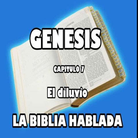 Génesis capituló 7. EL DILUVIÓ
