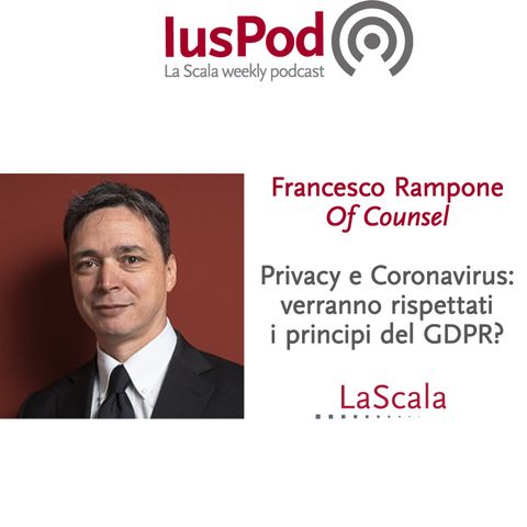 Ep. 34 IusPod Privacy e Coronavirus: verranno rispettati i principi del GDPR?