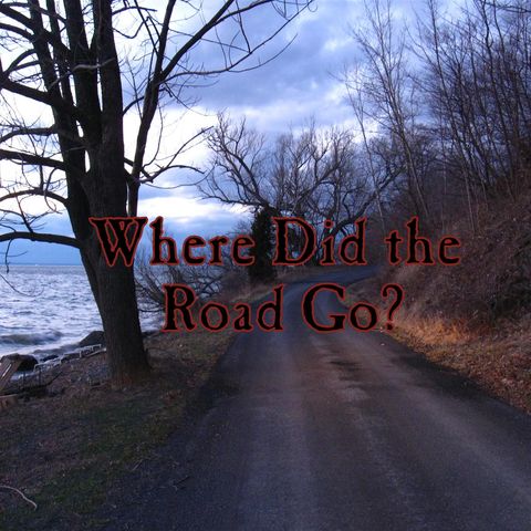 Ghostly Encounters and Strange Dreams - Where Did The Road Go?