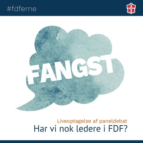 Har vi nok ledere i FDF? - Liveoptagelse fra paneldebat - af FDFerne