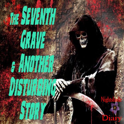 The Seventh Grave and Another Disturbing Story | Podcast