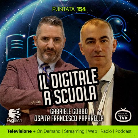 154 - Digitale a scuola. Gabriele Gobbo e Francesco Paparella