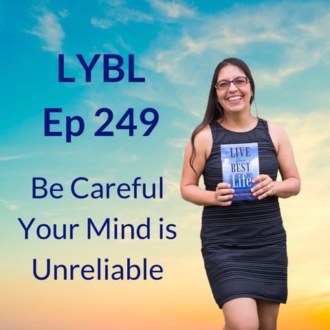Ep 249 - Be Careful Your Mind Can Be Unreliable