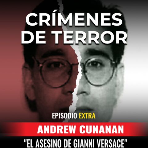 Episodio #37 Andrew Cunanan, "El Asesino de Gianni Versace"