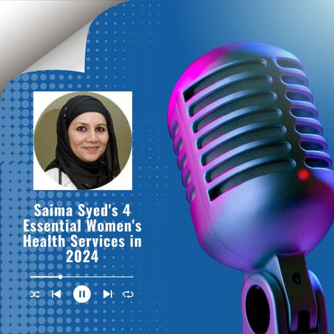 Saima Syed's 4 Essential Women's Health Services in 2024