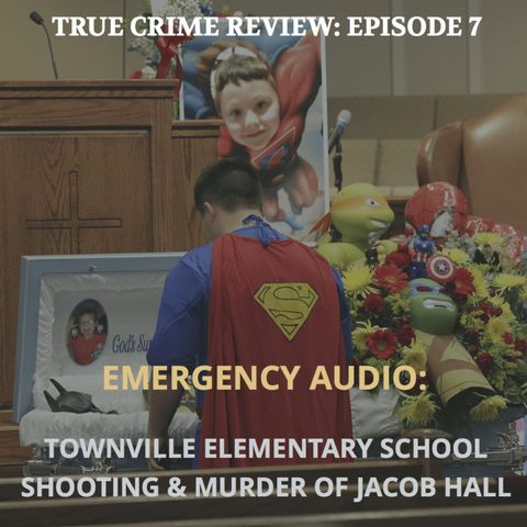 Ep. 7: Emergency Audio - Townville Elementary School Shooting and the Murder of Jacob Hall
