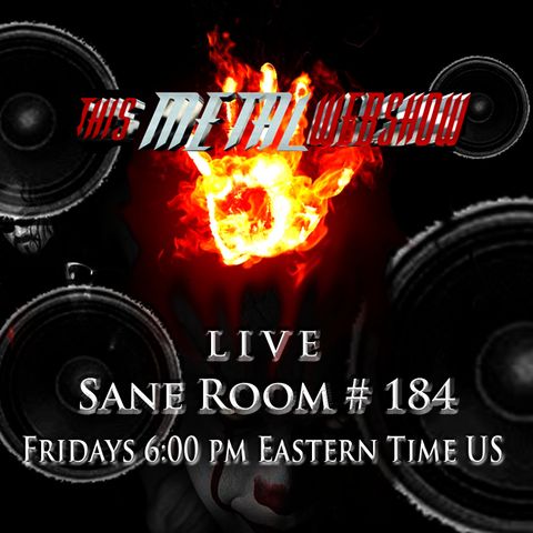 This Metal Webshow Sane Room # 184 LIVE