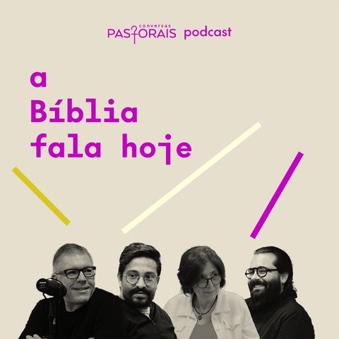 EP08 A Bíblia fala hoje | Ed René Kivitz conversa com Glair Arruda, André Anéas e André Farias