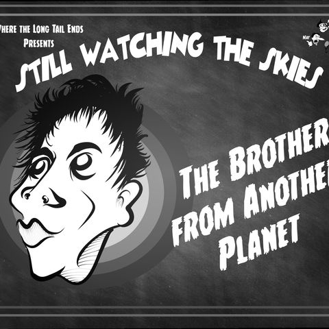 Still Watching the Skies: Episode 113 "The Brother from Another Planet"