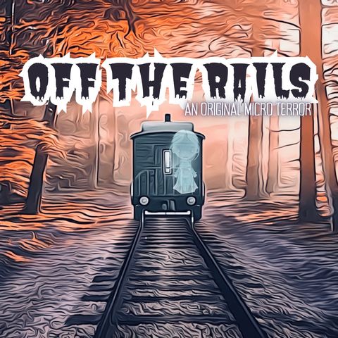 “OFF THE RAILS” by Scott Donnelly #MicroTerrors
